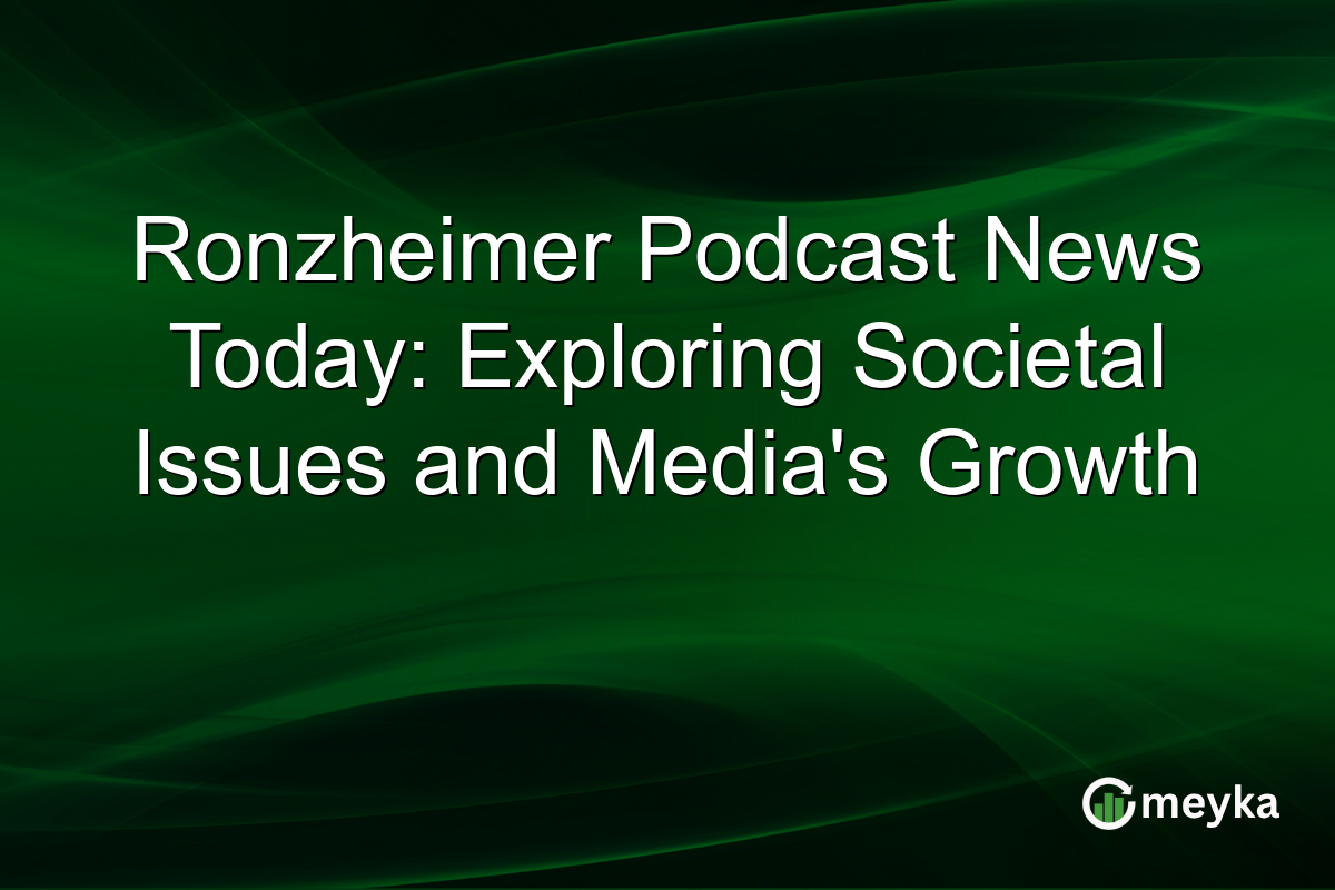Ronzheimer Podcast News Today: Exploring Societal Issues and Media's Growth