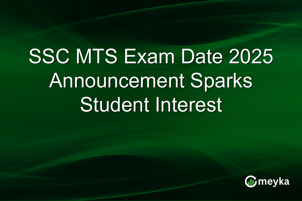 SSC MTS Exam Date 2025 Announcement Sparks Student Interest