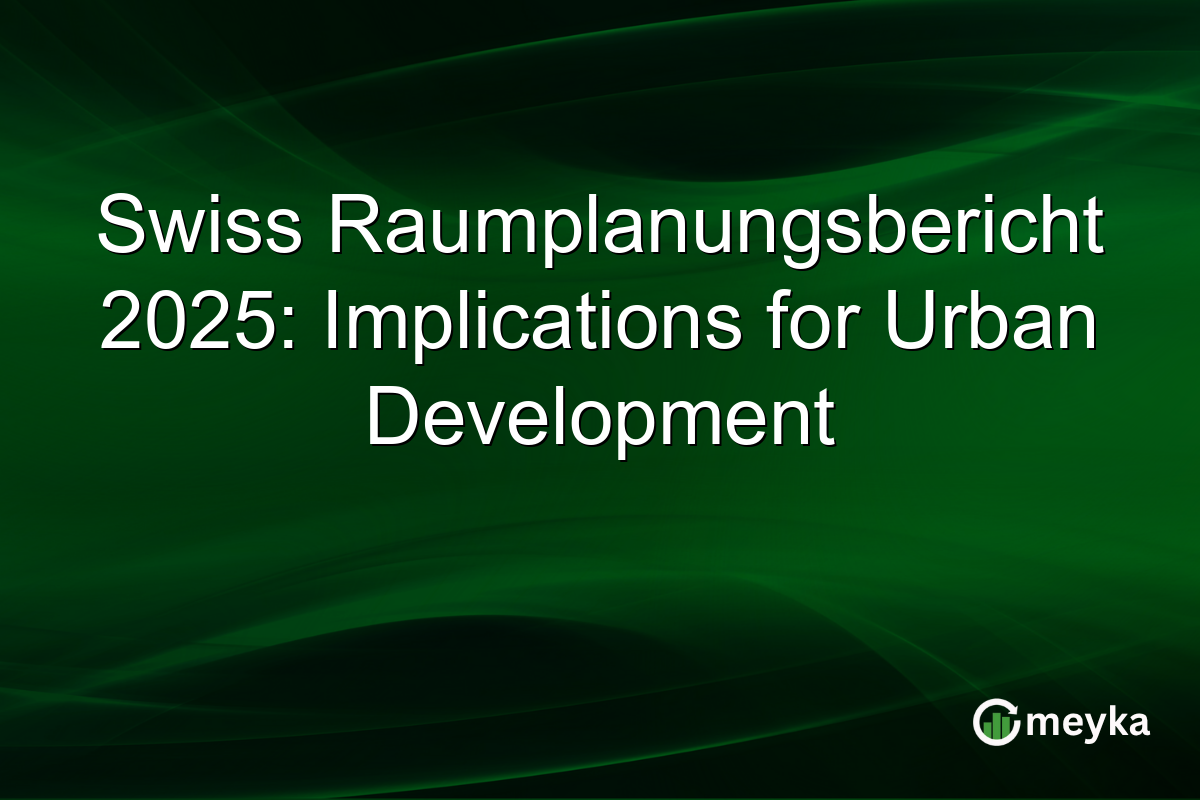 Swiss Raumplanungsbericht 2025: Implications for Urban Development