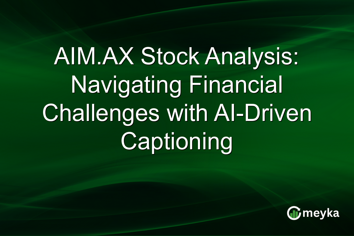AIM.AX Stock Analysis: Navigating Financial Challenges with AI-Driven Captioning