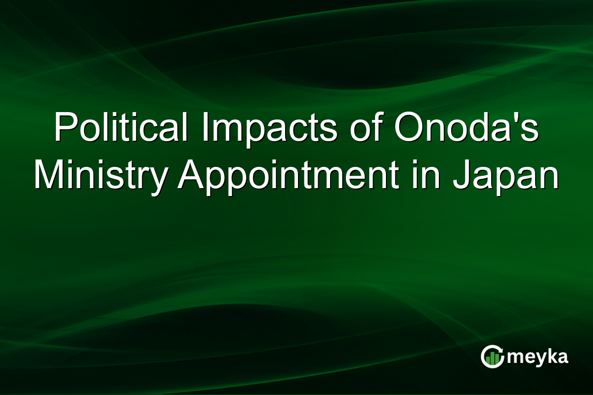 Political Impacts of Onoda's Ministry Appointment in Japan