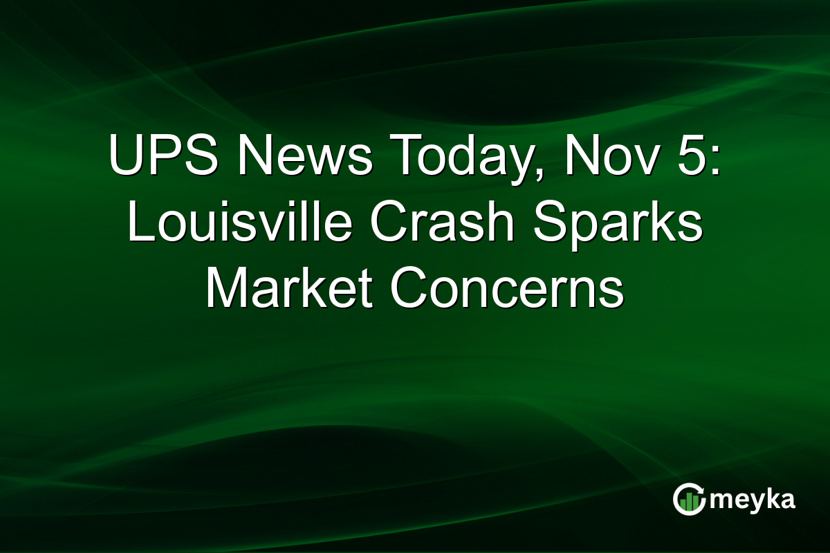 UPS News Today, Nov 5: Louisville Crash Sparks Market Concerns