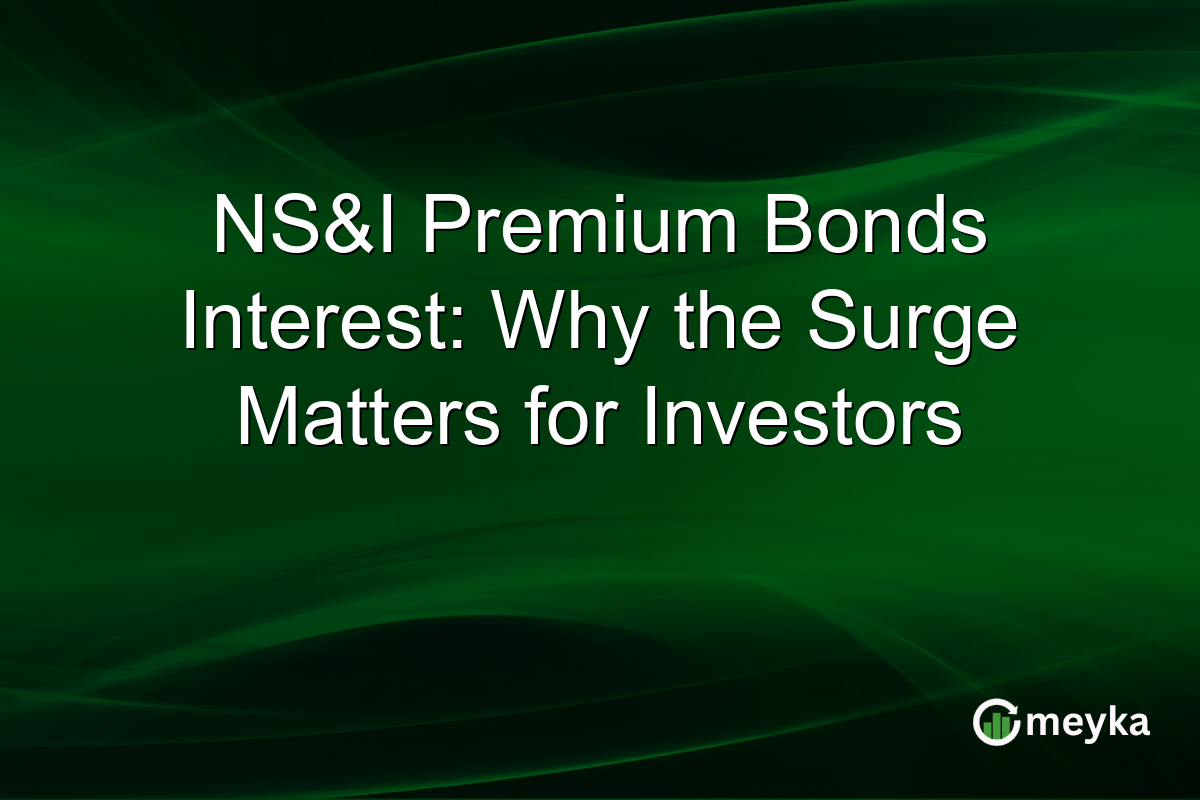 NS&I Premium Bonds Interest: Why the Surge Matters for Investors