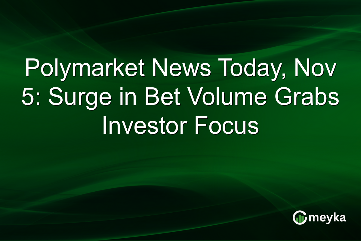 Polymarket News Today, Nov 5: Surge in Bet Volume Grabs Investor Focus