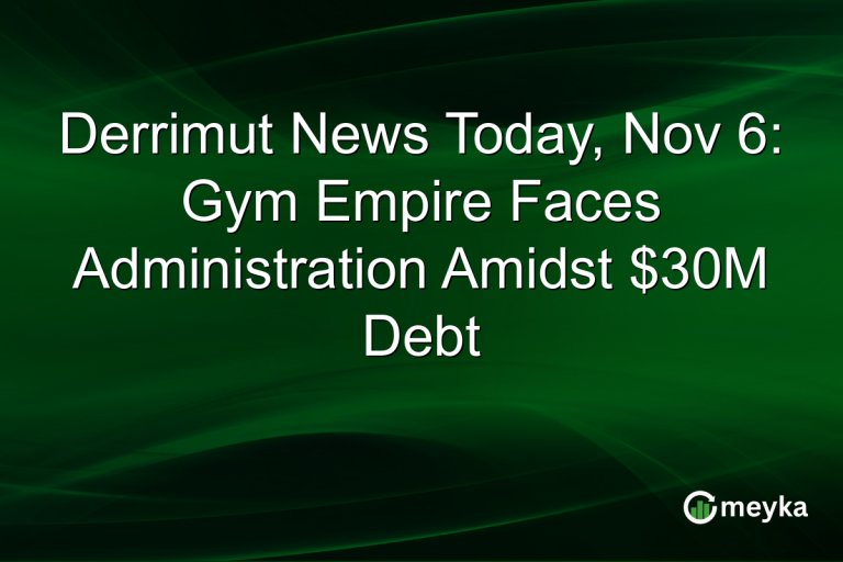 Derrimut News Today, Nov 6: Gym Empire Faces Administration Amidst $30M Debt