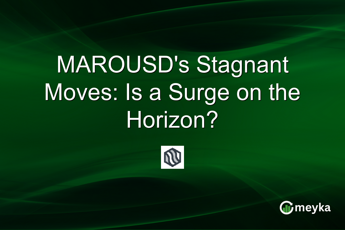 MAROUSD's Stagnant Moves: Is a Surge on the Horizon?