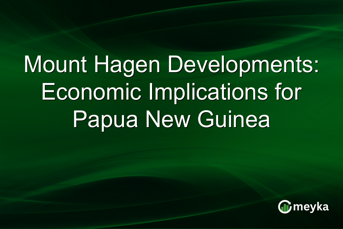 Mount Hagen Developments: Economic Implications for Papua New Guinea
