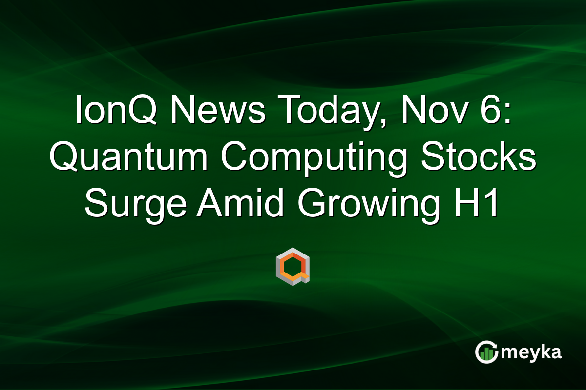 IonQ News Today, Nov 6: Quantum Computing Stocks Surge Amid Growing H1