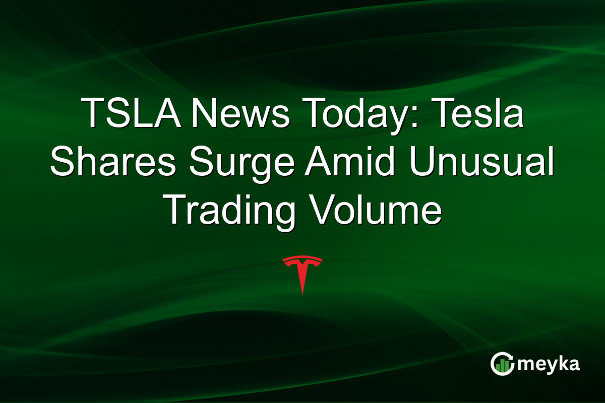 TSLA News Today: Tesla Shares Surge Amid Unusual Trading Volume
