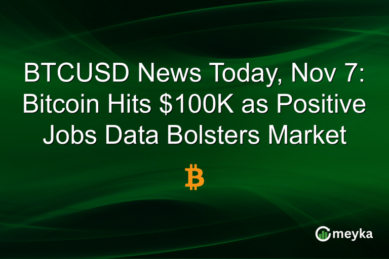 BTCUSD News Today, Nov 7: Bitcoin Hits $100K as Positive Jobs Data Bolsters Market