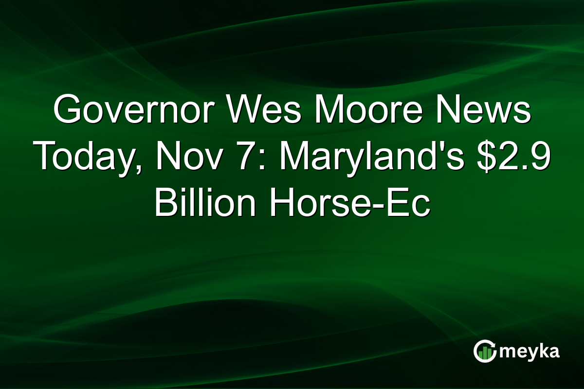 Governor Wes Moore News Today, Nov 7: Maryland's $2.9 Billion Horse-Ec