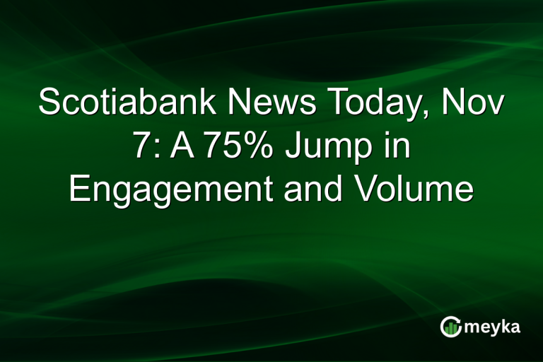 Scotiabank News Today, Nov 7: A 75% Jump in Engagement and Volume