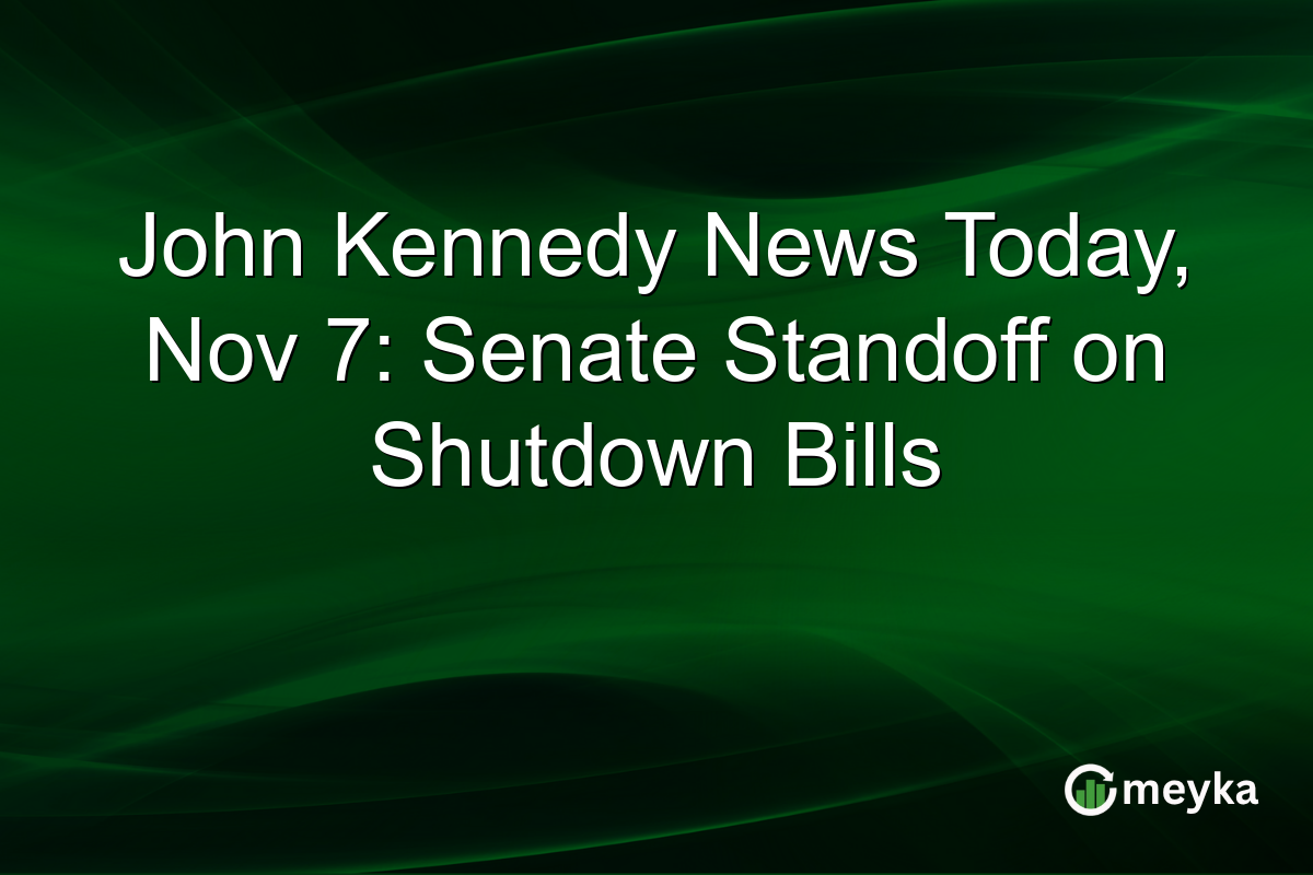 John Kennedy News Today, Nov 7: Senate Standoff on Shutdown Bills