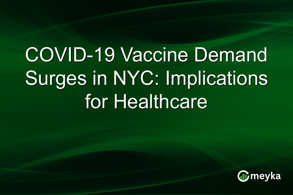 COVID-19 Vaccine Demand Surges in NYC: Implications for Healthcare