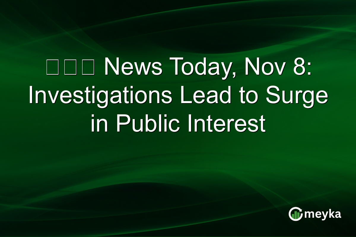 方红卫 News Today, Nov 8: Investigations Lead to Surge in Public Interest