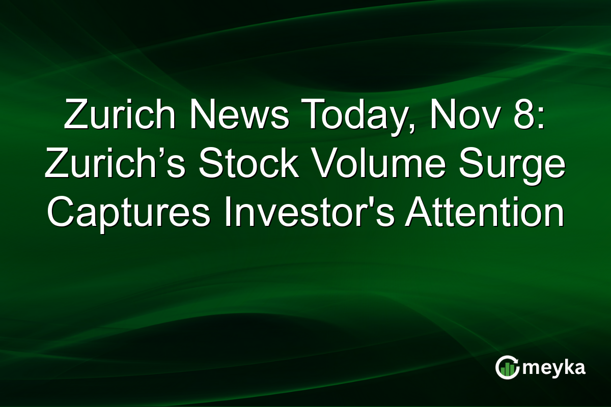 Zurich News Today, Nov 8: Zurich’s Stock Volume Surge Captures Investor's Attention