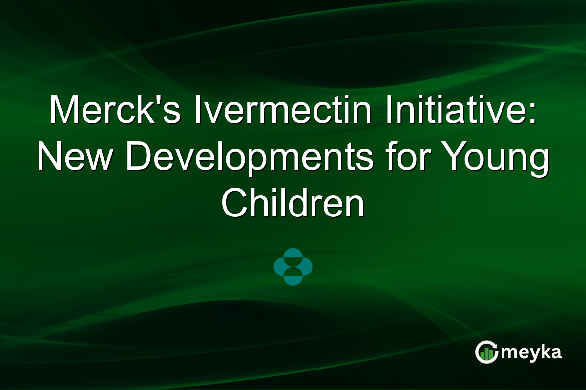 Merck's Ivermectin Initiative: New Developments for Young Children