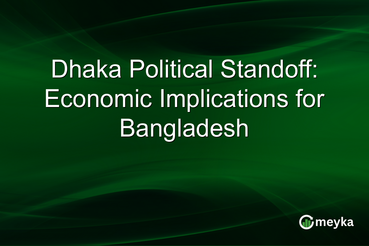 Dhaka Political Standoff: Economic Implications for Bangladesh