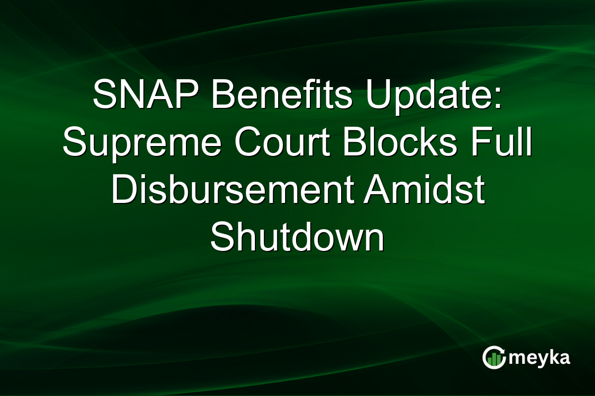 SNAP Benefits Update: Supreme Court Blocks Full Disbursement Amidst Shutdown