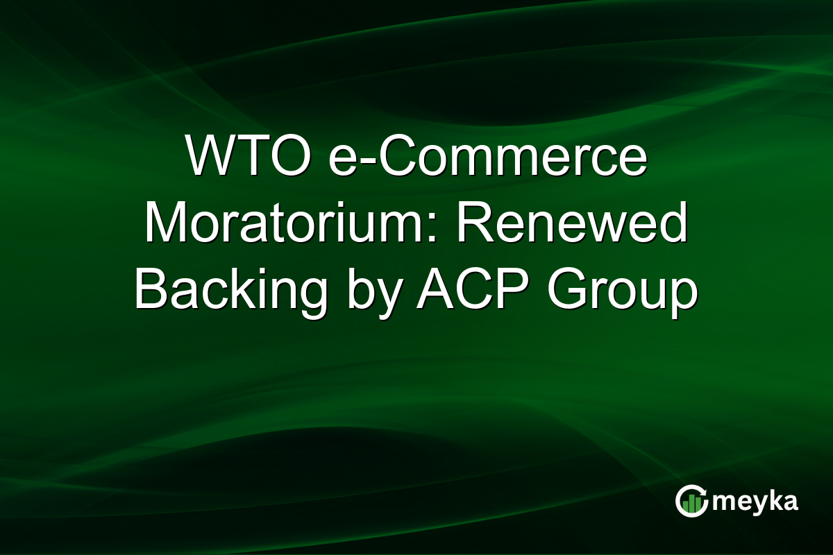 WTO e-Commerce Moratorium: Renewed Backing by ACP Group