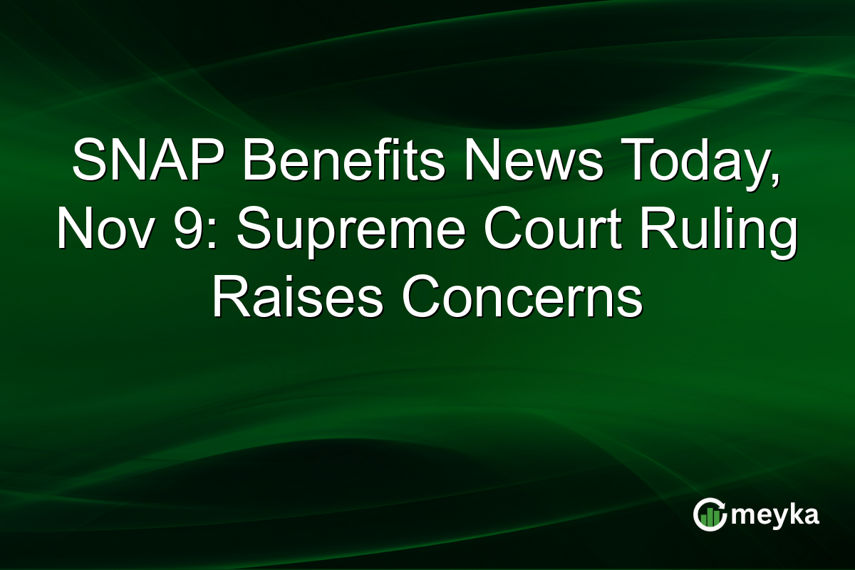 SNAP Benefits News Today, Nov 9: Supreme Court Ruling Raises Concerns