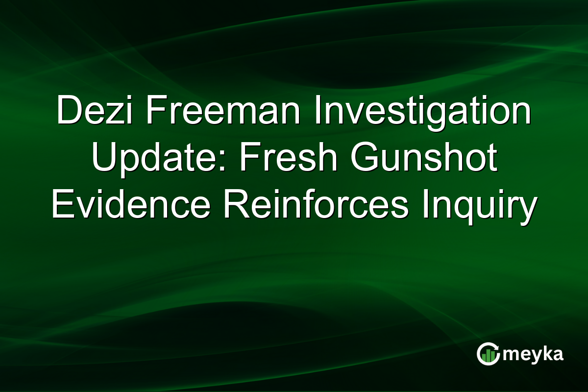 Dezi Freeman Investigation Update: Fresh Gunshot Evidence Reinforces Inquiry