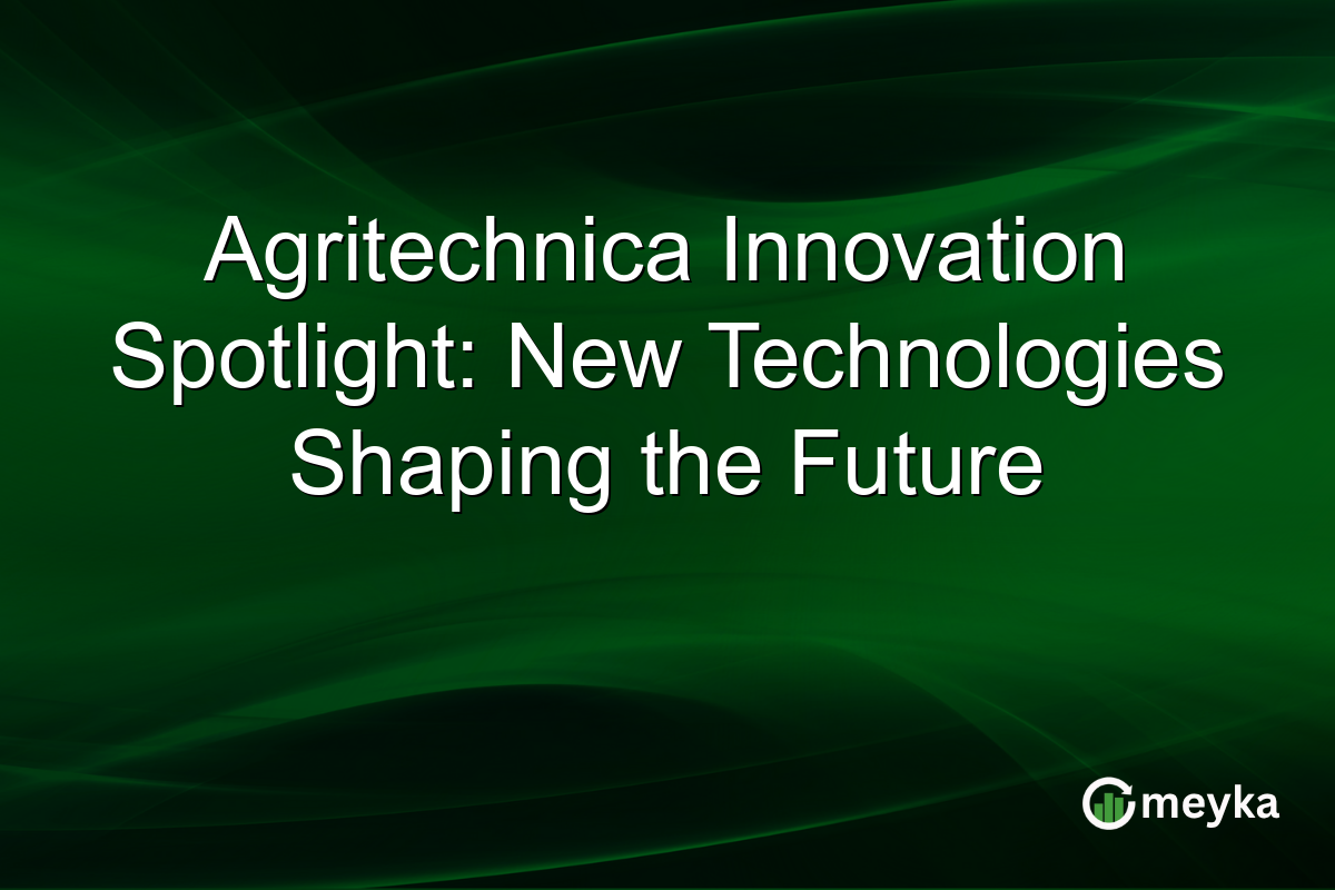 Agritechnica Innovation Spotlight: New Technologies Shaping the Future