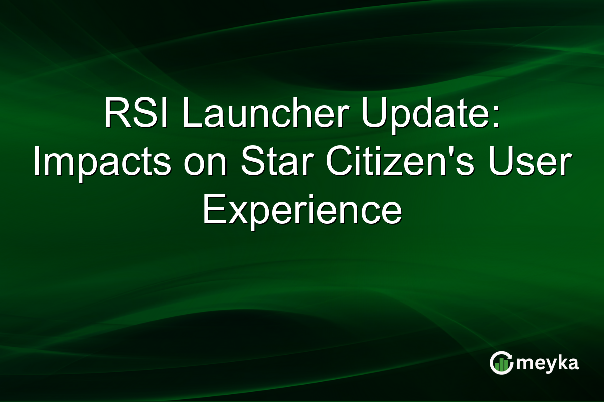 RSI Launcher Update: Impacts on Star Citizen's User Experience