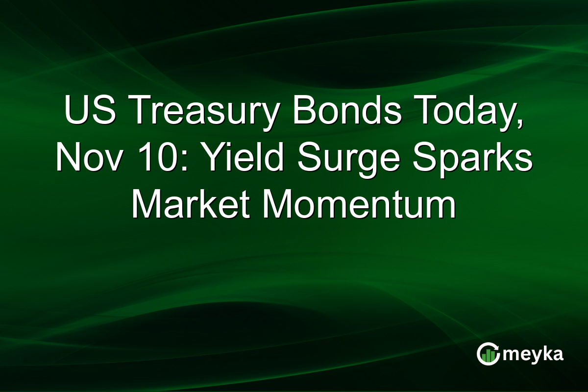 US Treasury Bonds Today, Nov 10: Yield Surge Sparks Market Momentum