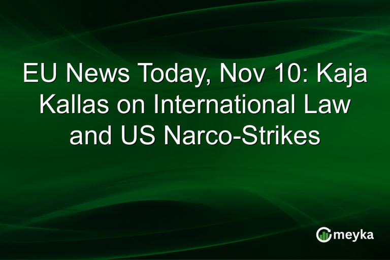 EU News Today, Nov 10: Kaja Kallas on International Law and US Narco-Strikes