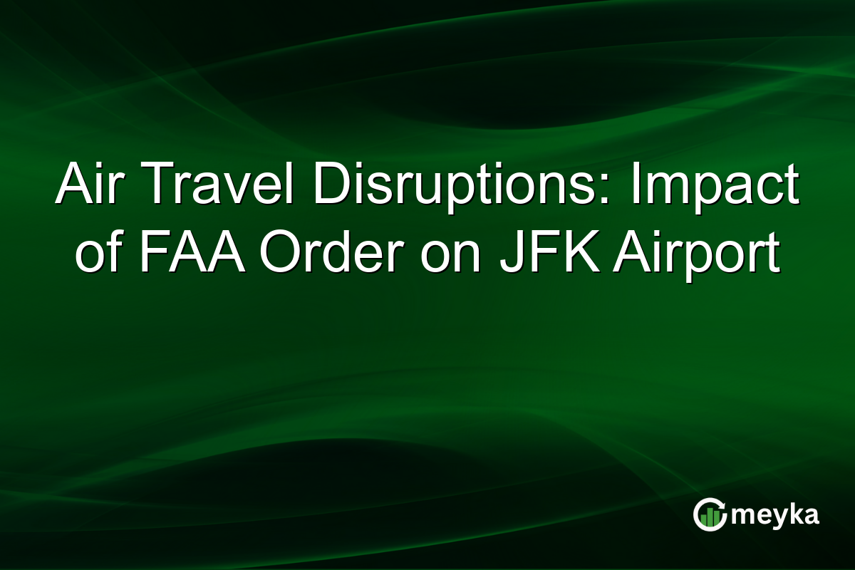 Air Travel Disruptions: Impact of FAA Order on JFK Airport