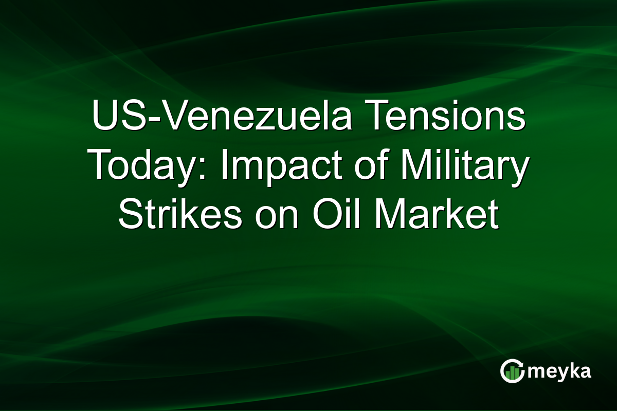 US-Venezuela Tensions Today: Impact of Military Strikes on Oil Market