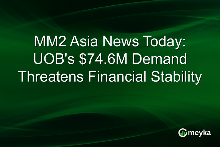 MM2 Asia News Today: UOB's $74.6M Demand Threatens Financial Stability