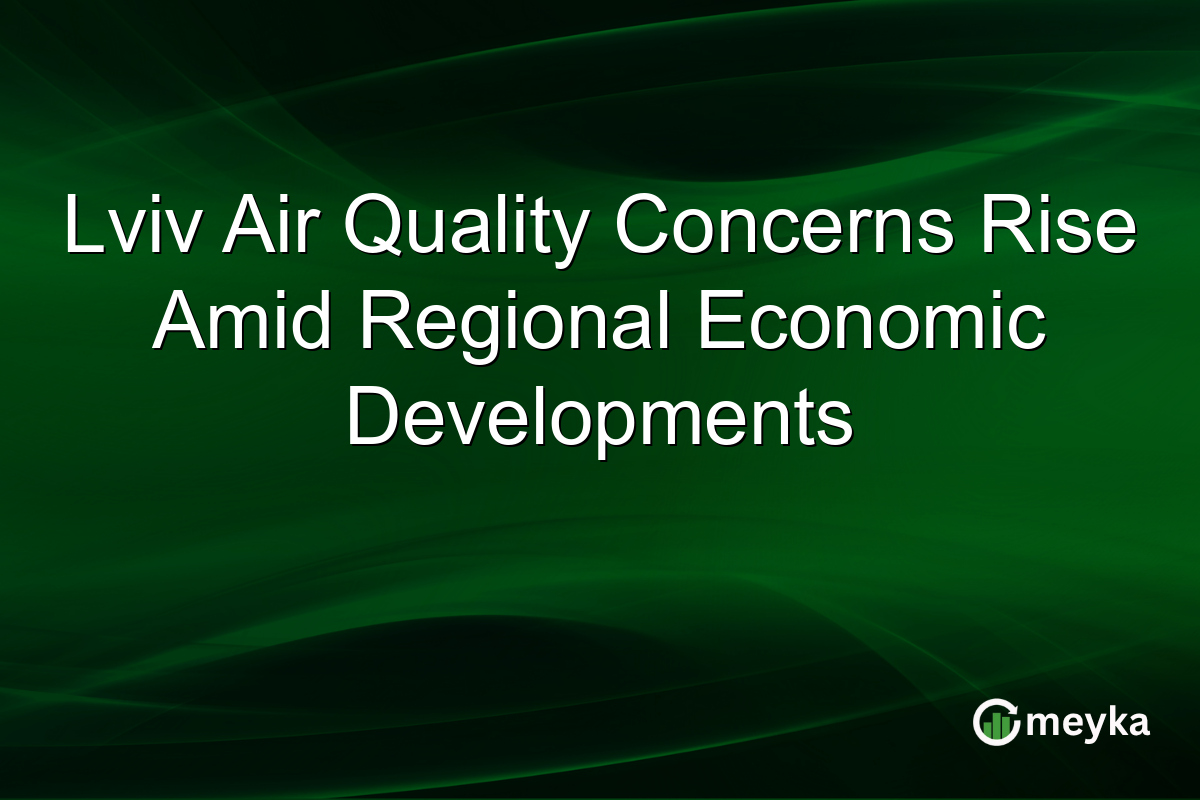 Lviv Air Quality Concerns Rise Amid Regional Economic Developments
