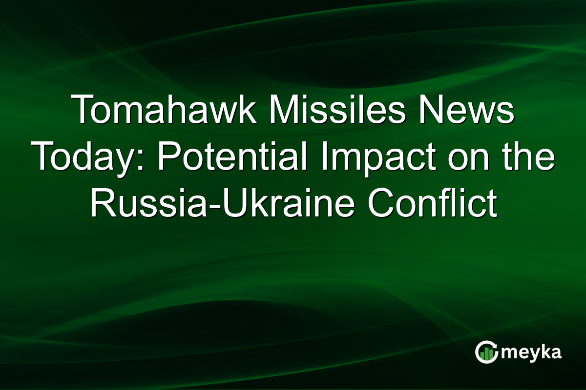 Tomahawk Missiles News Today: Potential Impact on the Russia-Ukraine Conflict