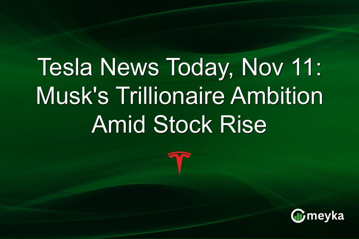 Tesla News Today, Nov 11: Musk's Trillionaire Ambition Amid Stock Rise