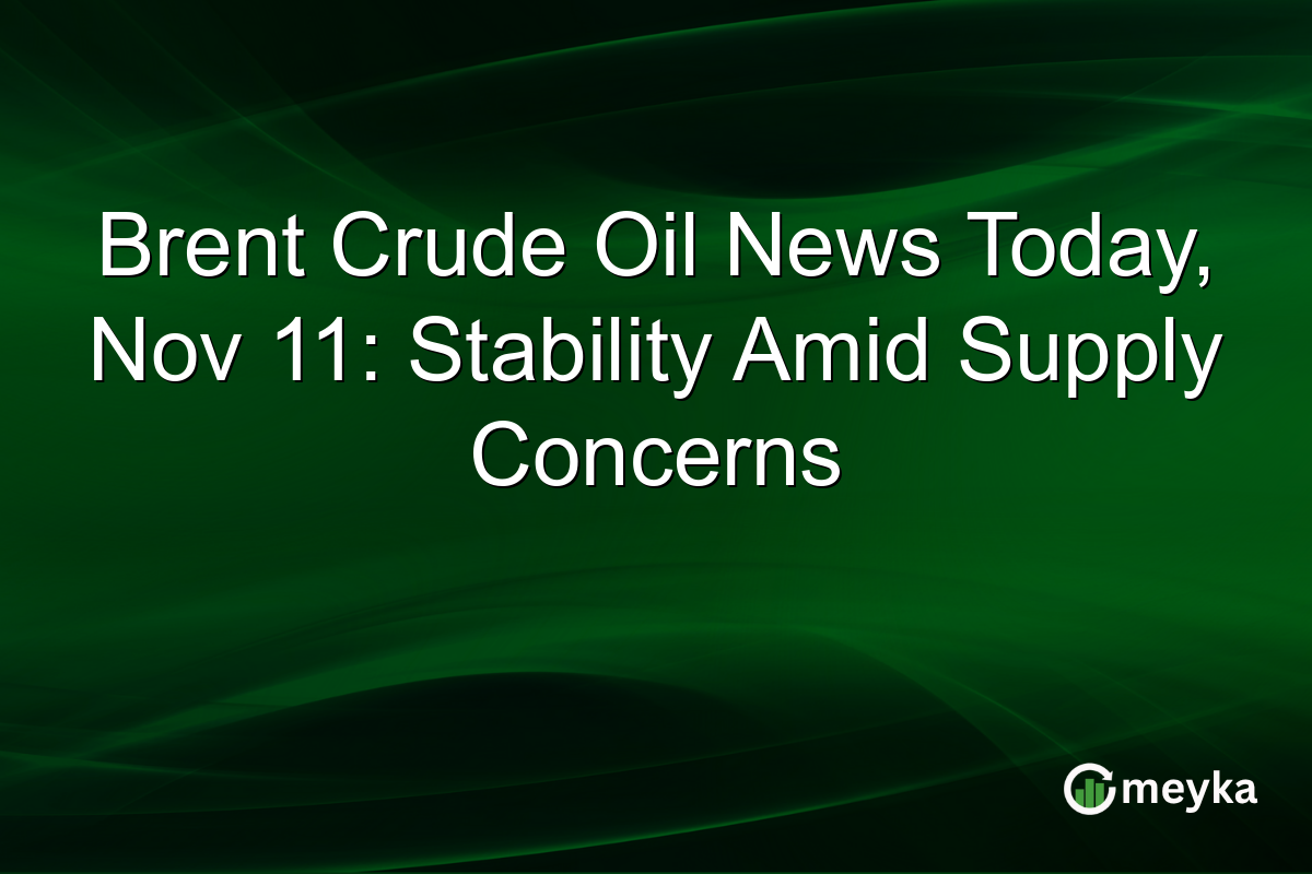 Brent Crude Oil News Today, Nov 11: Stability Amid Supply Concerns