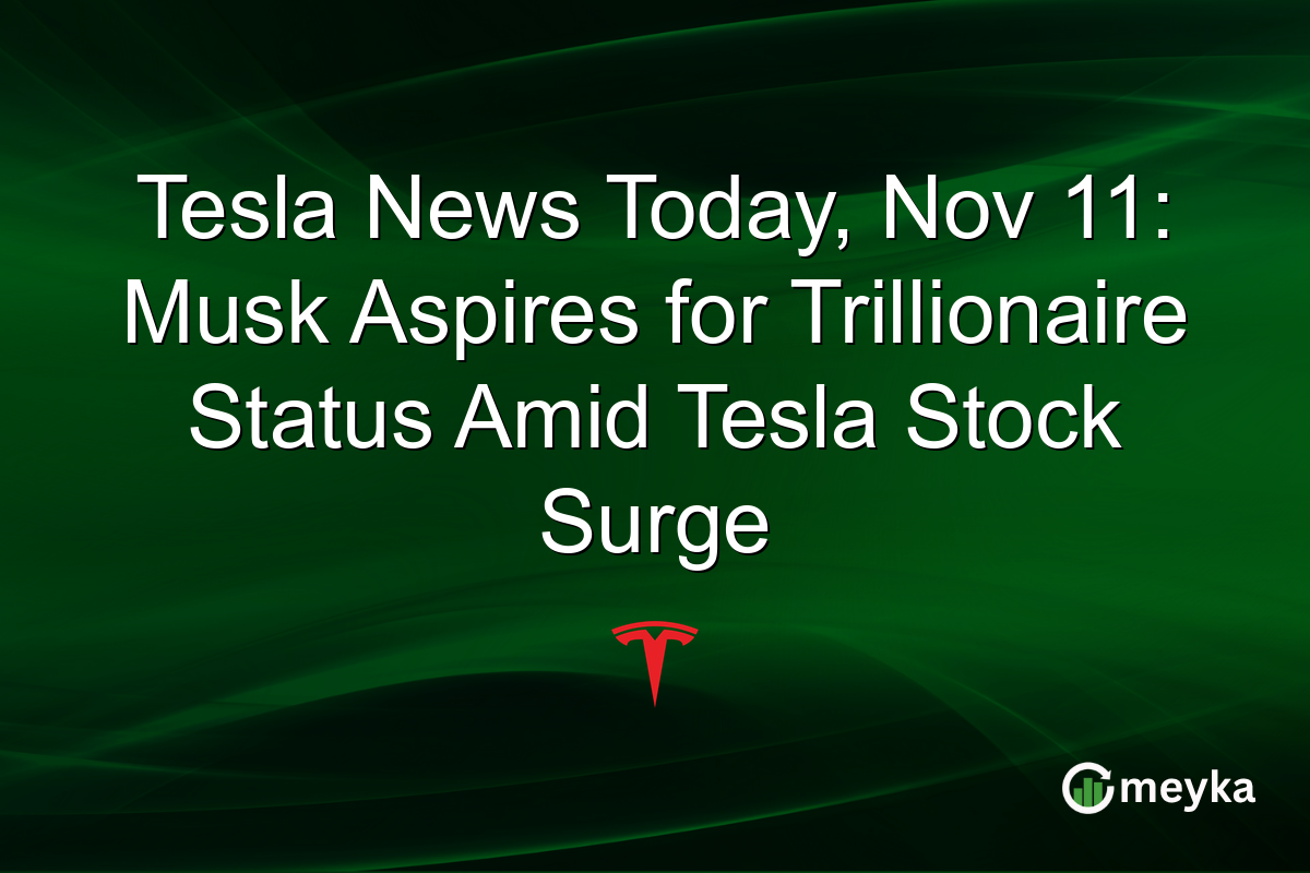 Tesla News Today, Nov 11: Musk Aspires for Trillionaire Status Amid Tesla Stock Surge