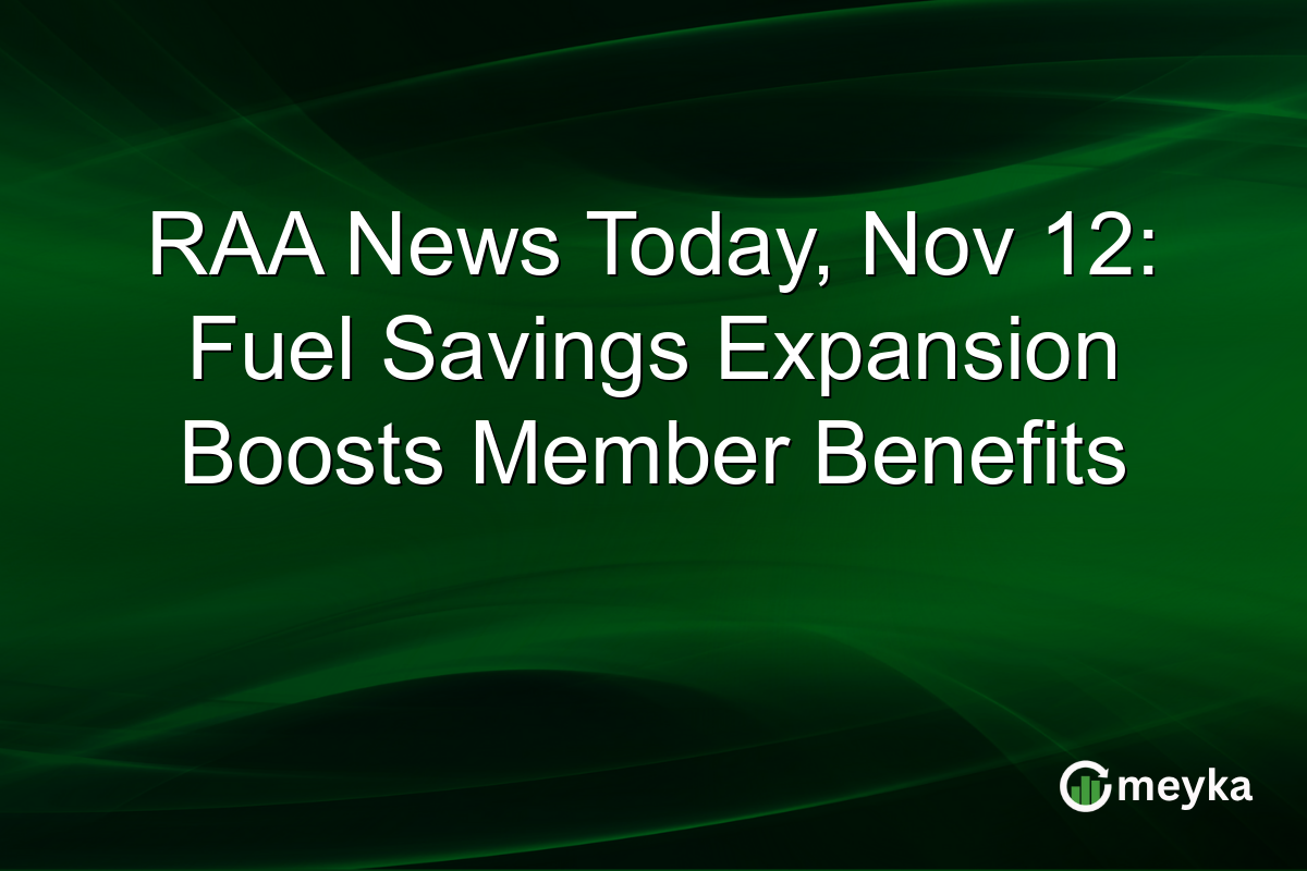 RAA News Today, Nov 12: Fuel Savings Expansion Boosts Member Benefits