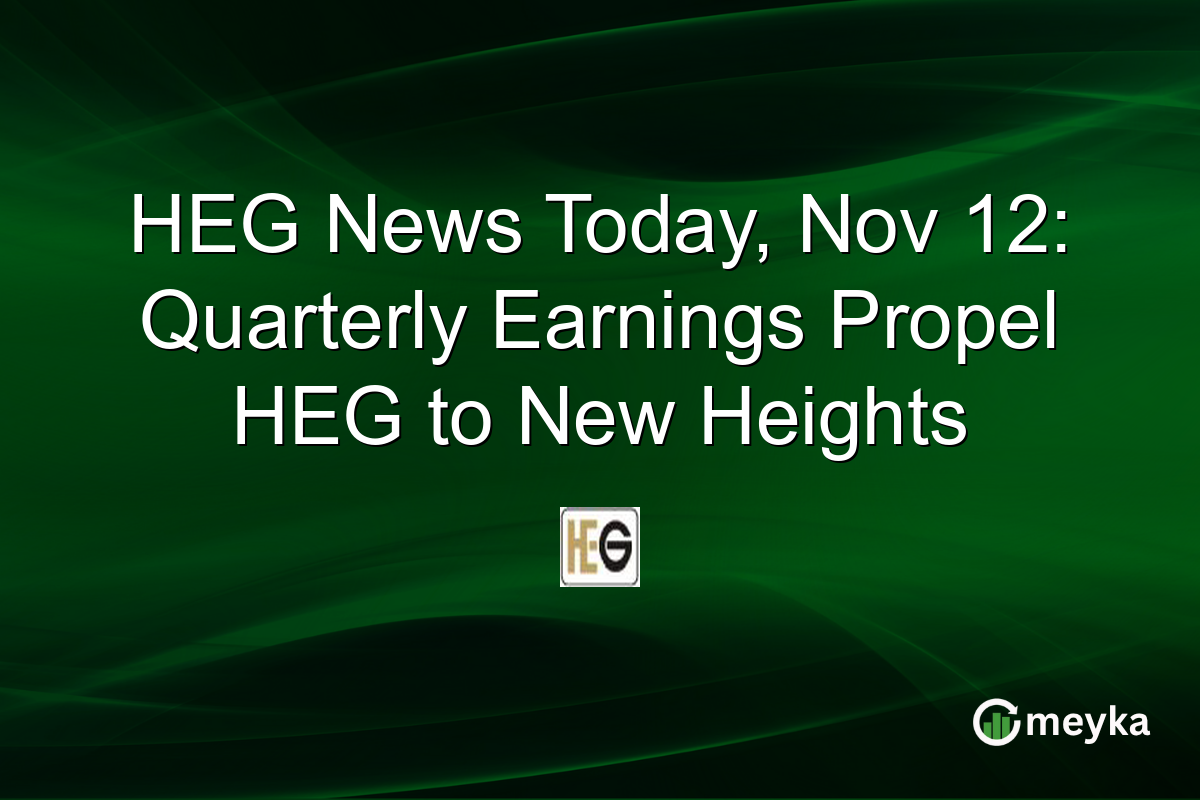 HEG News Today, Nov 12: Quarterly Earnings Propel HEG to New Heights
