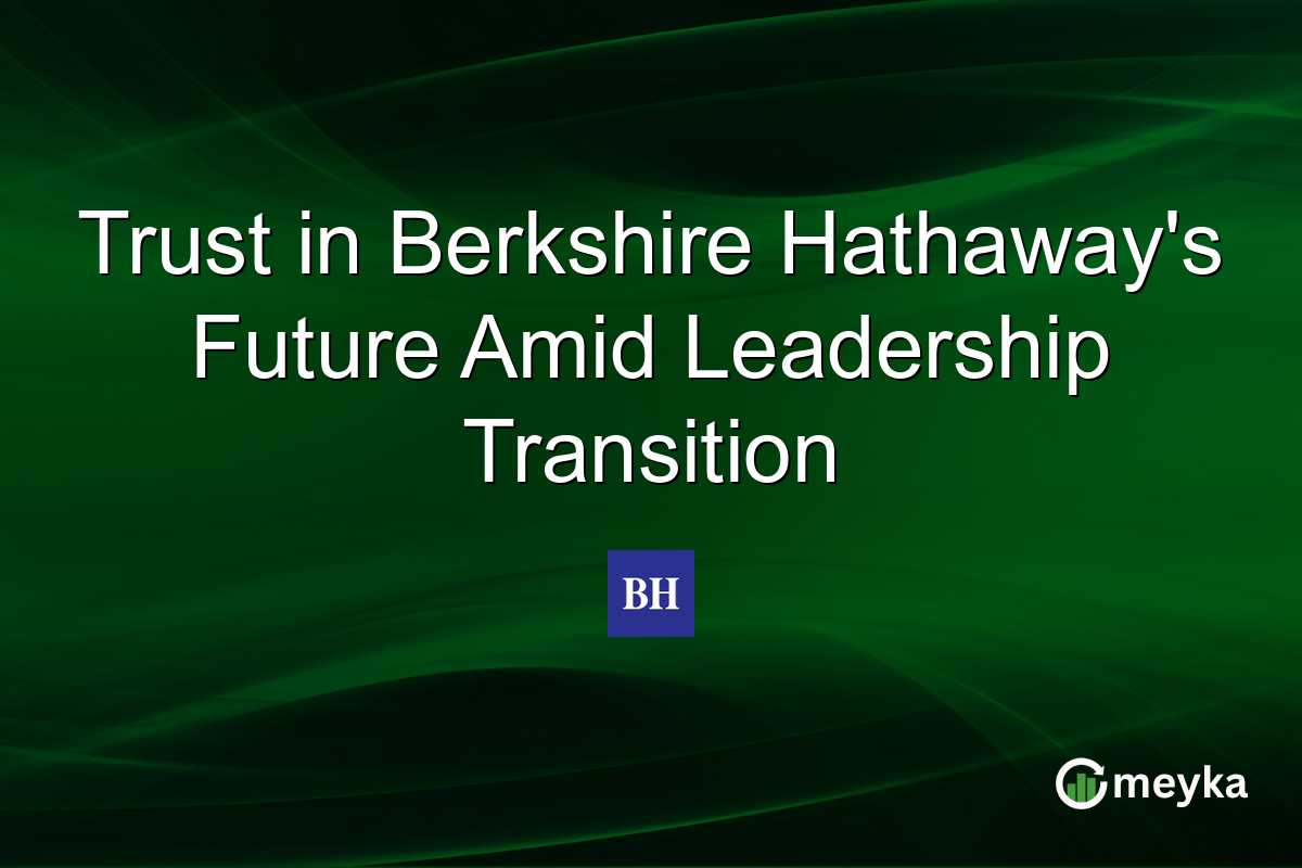 Trust in Berkshire Hathaway's Future Amid Leadership Transition