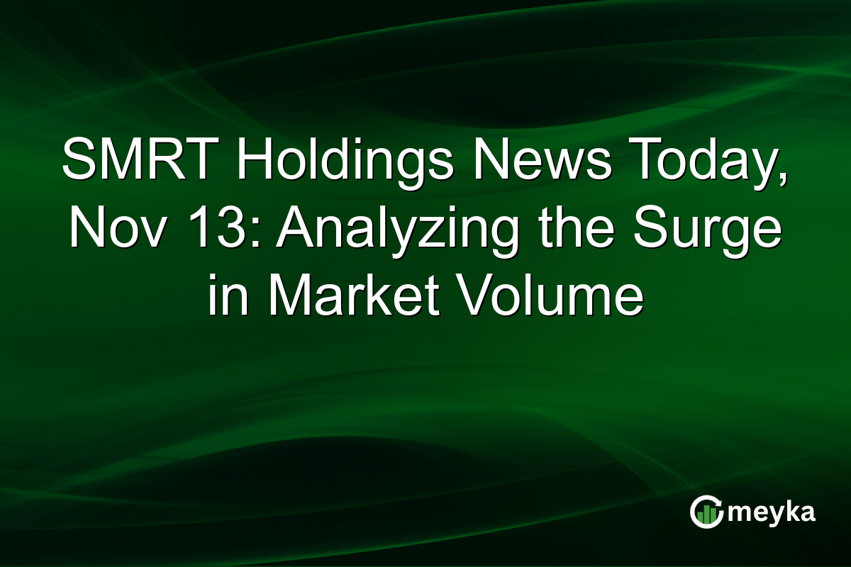 SMRT Holdings News Today, Nov 13: Analyzing the Surge in Market Volume