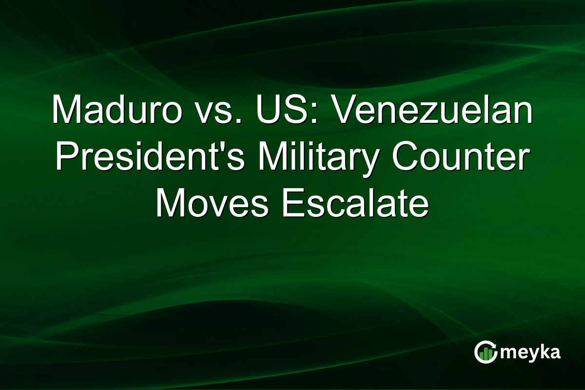 Maduro vs. US: Venezuelan President's Military Counter Moves Escalate