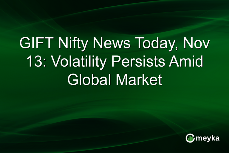 GIFT Nifty News Today, Nov 13: Volatility Persists Amid Global Market