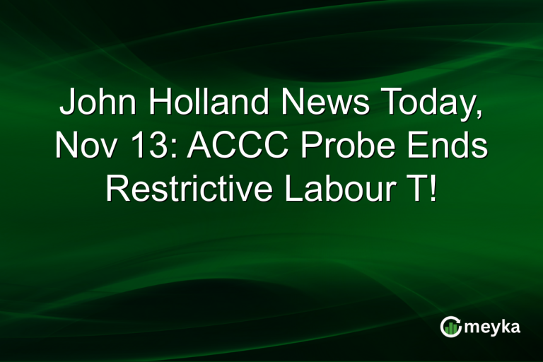 John Holland News Today, Nov 13: ACCC Probe Ends Restrictive Labour T!