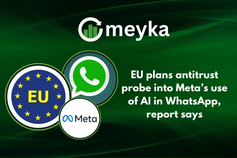 EU plans antitrust probe into Meta’s use of AI in WhatsApp, report says