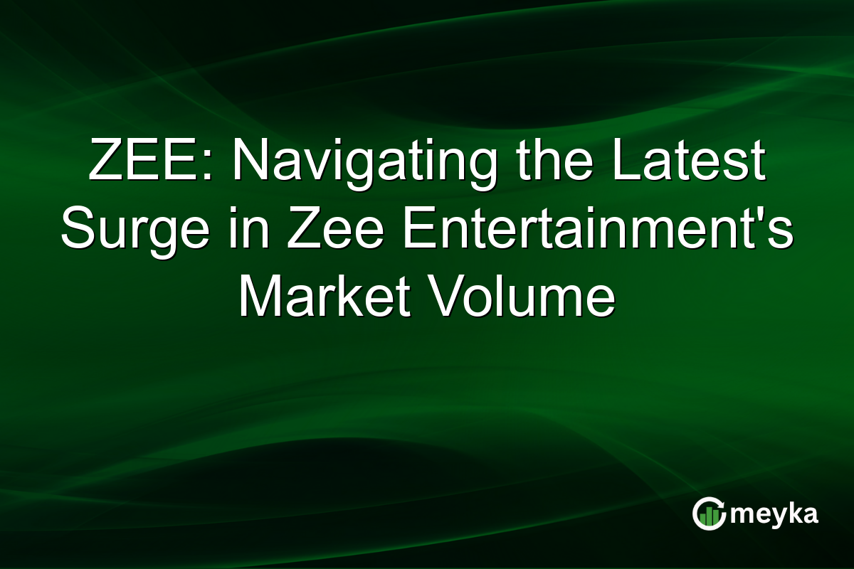 ZEE: Navigating the Latest Surge in Zee Entertainment's Market Volume