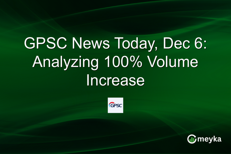 GPSC News Today, Dec 6: Analyzing 100% Volume Increase