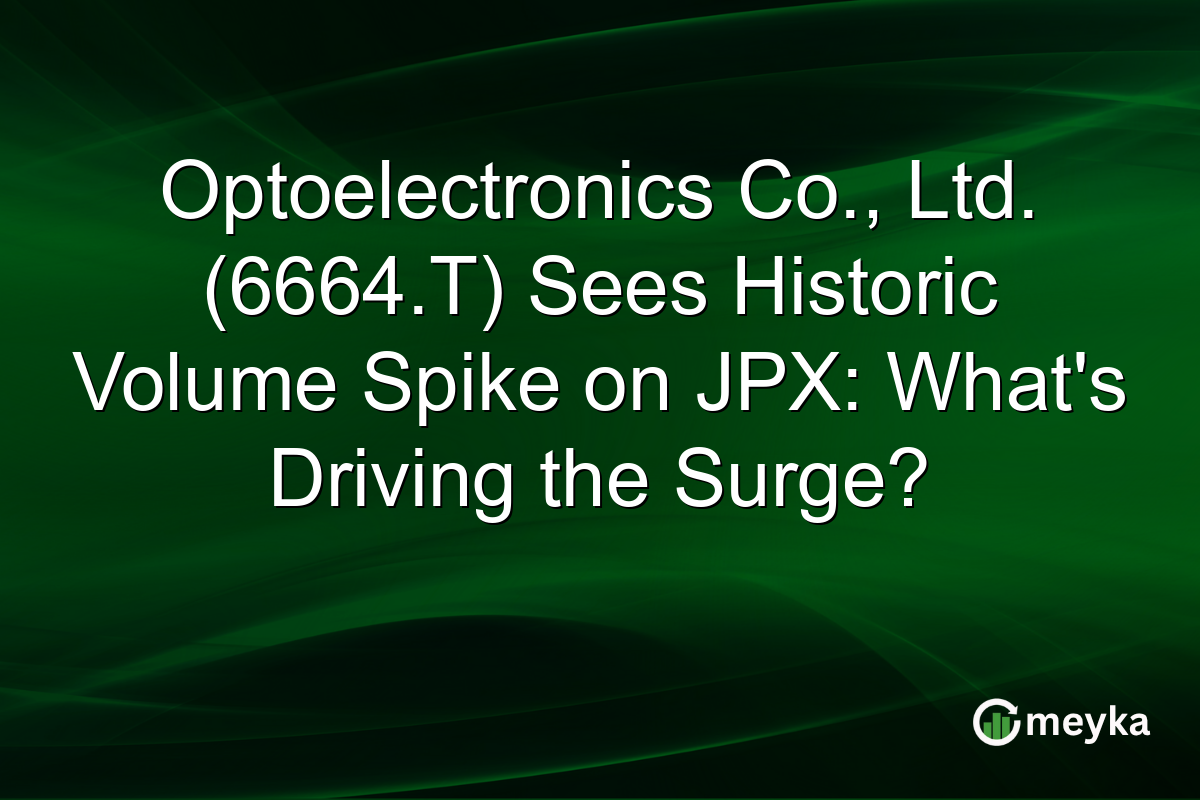 Optoelectronics Co., Ltd. (6664.T) Sees Historic Volume Spike on JPX: What's Driving the Surge?