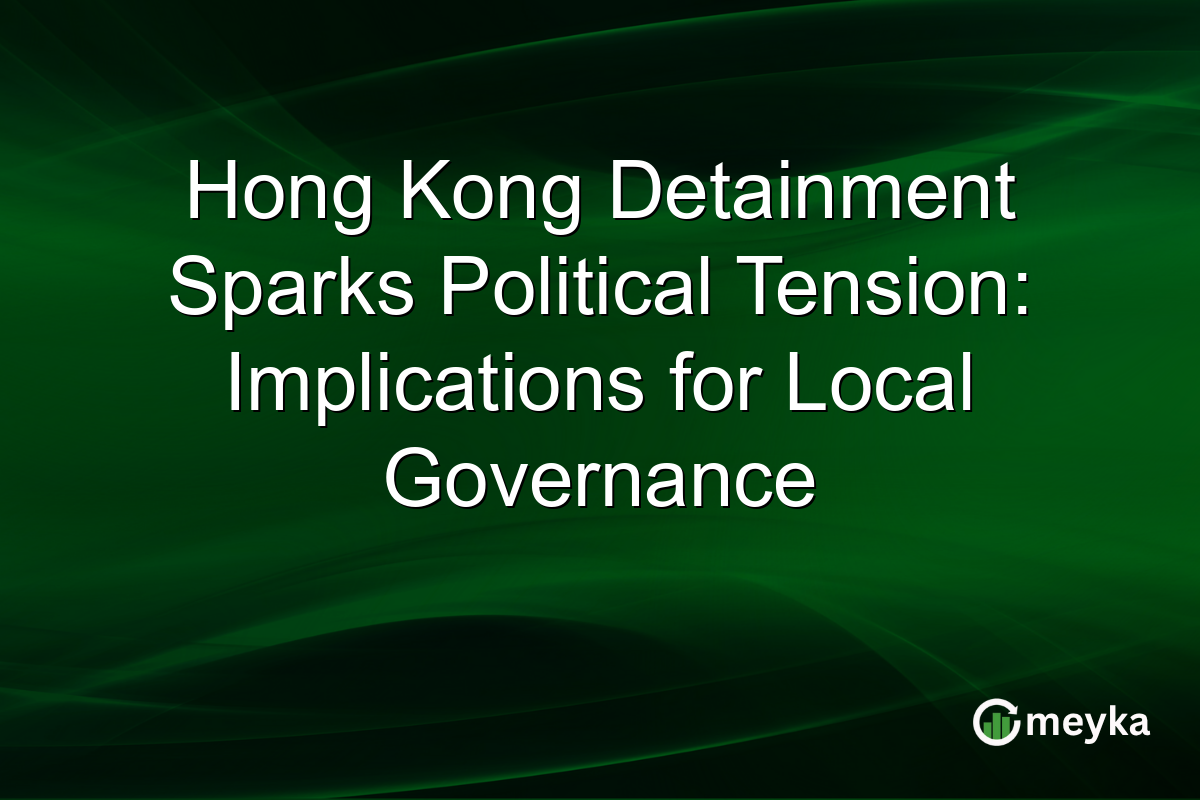 Hong Kong Detainment Sparks Political Tension: Implications for Local Governance